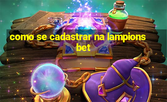 como se cadastrar na lampions bet