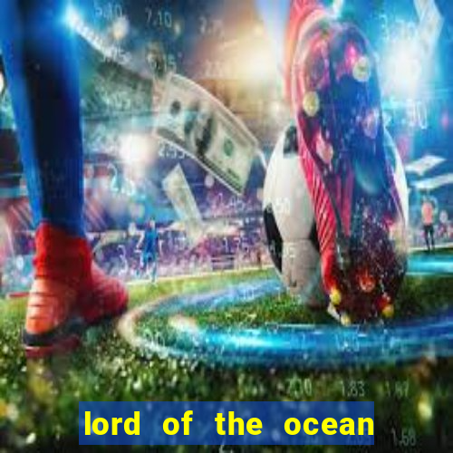 lord of the ocean online slot