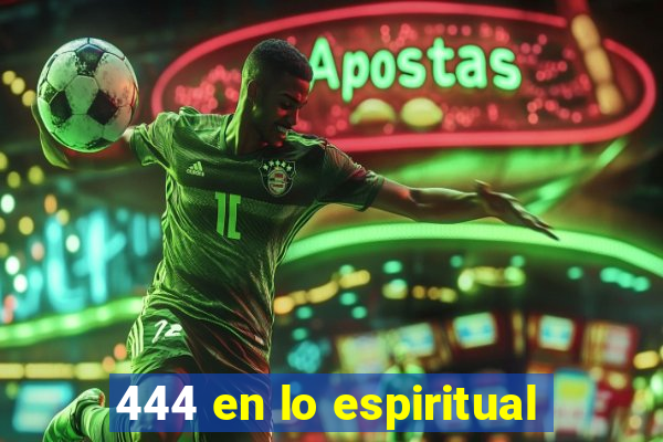 444 en lo espiritual