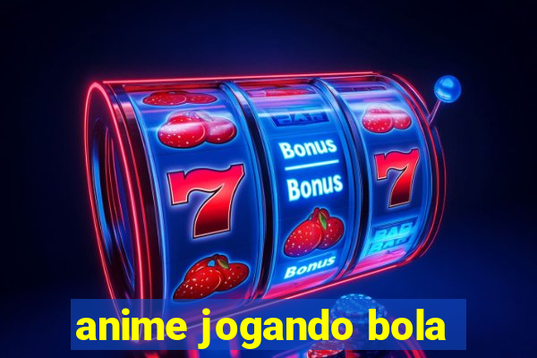 anime jogando bola