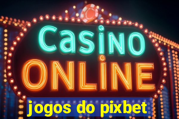 jogos do pixbet