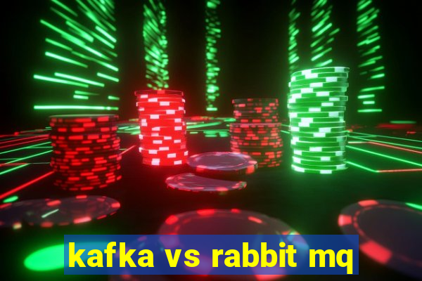 kafka vs rabbit mq