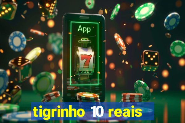 tigrinho 10 reais