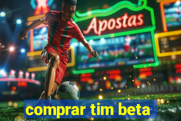 comprar tim beta