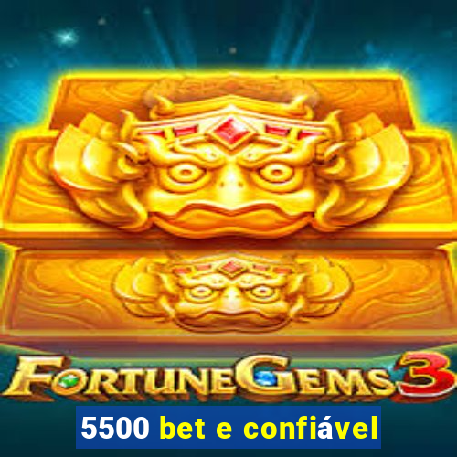 5500 bet e confiável