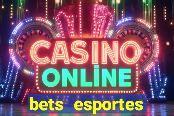 bets esportes apostas esportivas