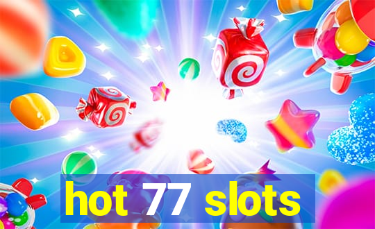 hot 77 slots