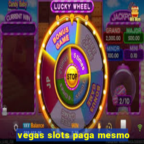 vegas slots paga mesmo