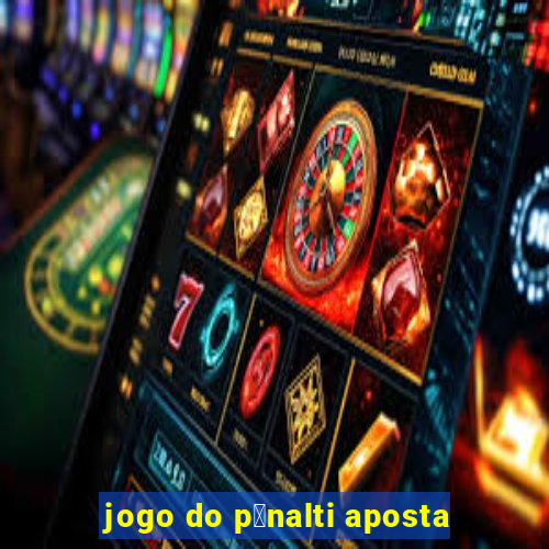 jogo do p锚nalti aposta