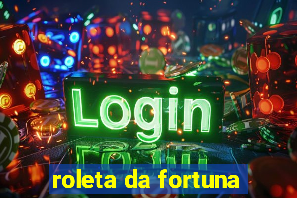 roleta da fortuna