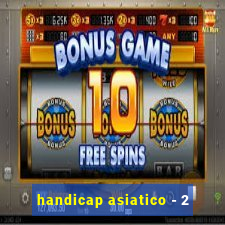 handicap asiatico - 2