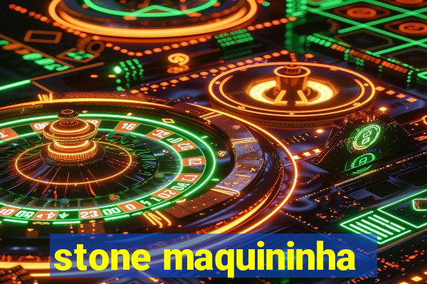 stone maquininha