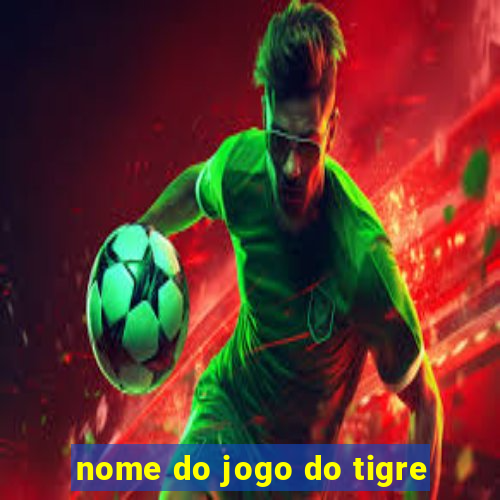 nome do jogo do tigre