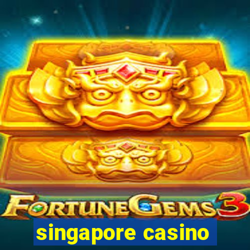 singapore casino