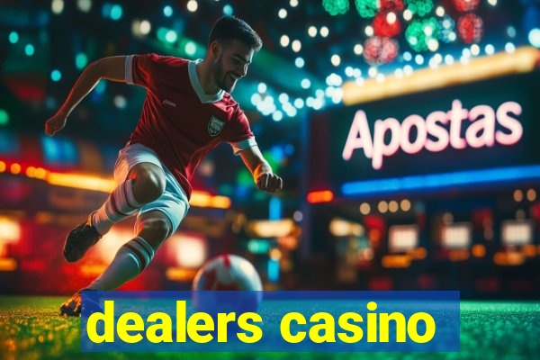 dealers casino