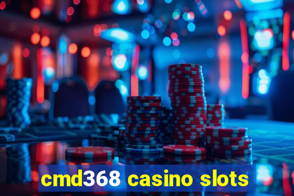 cmd368 casino slots