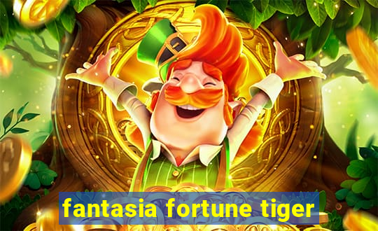 fantasia fortune tiger