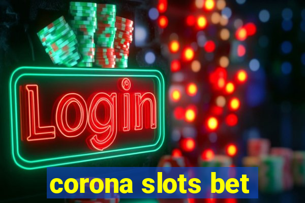 corona slots bet