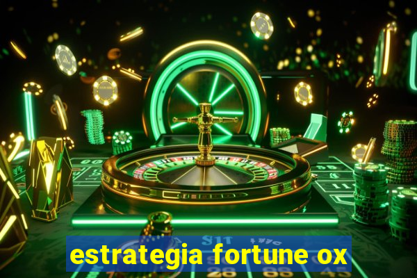 estrategia fortune ox