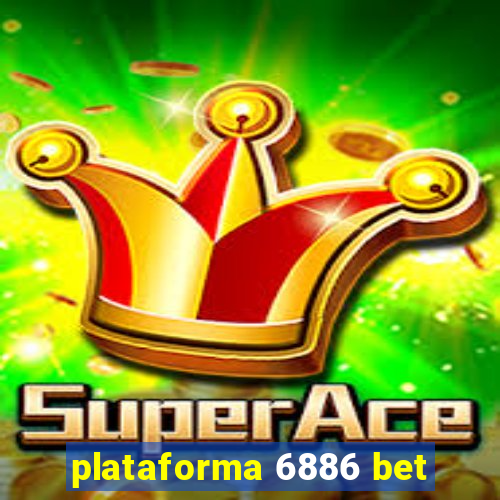 plataforma 6886 bet