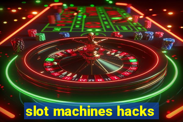 slot machines hacks