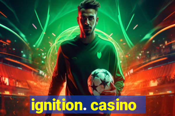 ignition. casino