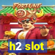 h2 slot