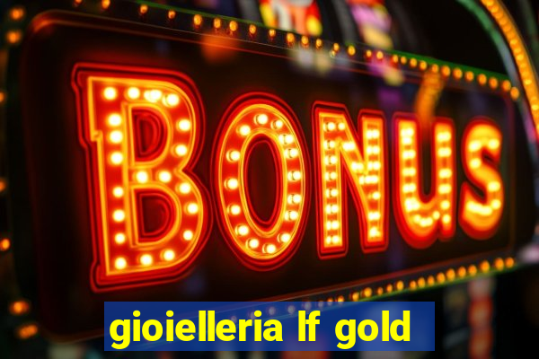 gioielleria lf gold