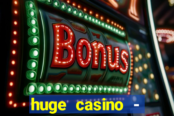 huge casino - jogos de cassino