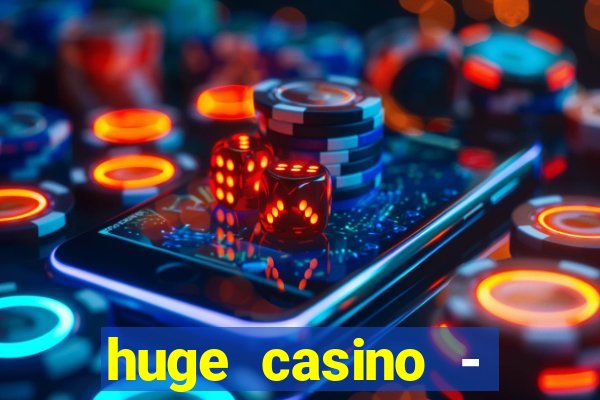 huge casino - jogos de cassino