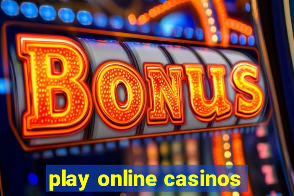 play online casinos