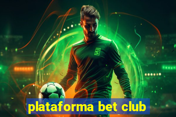 plataforma bet club