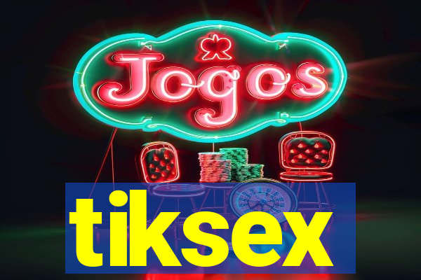 tiksex