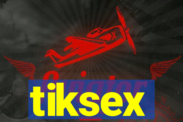 tiksex