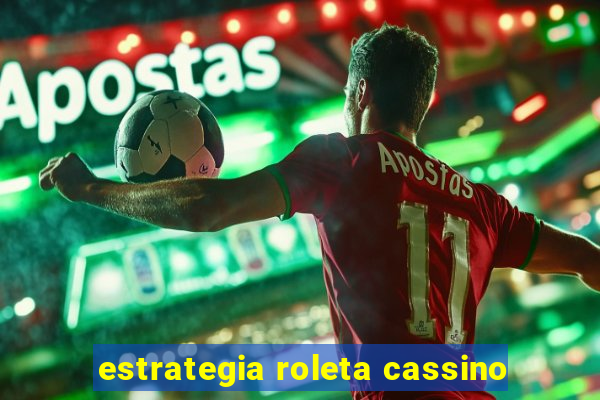 estrategia roleta cassino