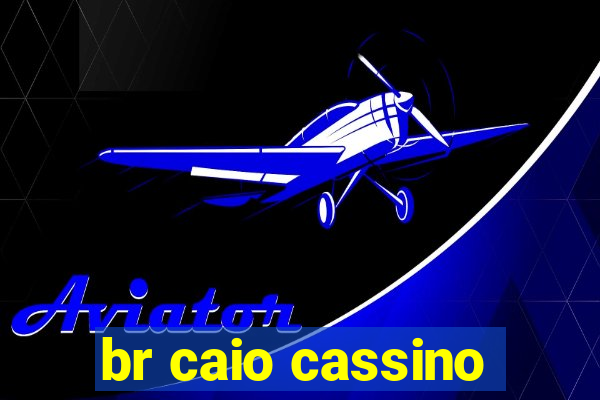 br caio cassino