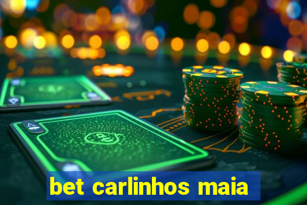 bet carlinhos maia