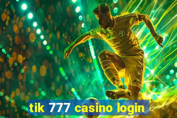 tik 777 casino login