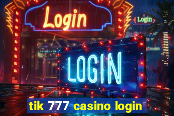 tik 777 casino login