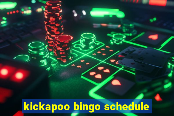 kickapoo bingo schedule