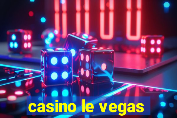 casino le vegas