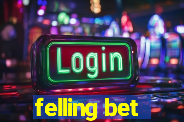 felling bet