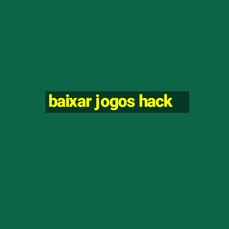 baixar jogos hack