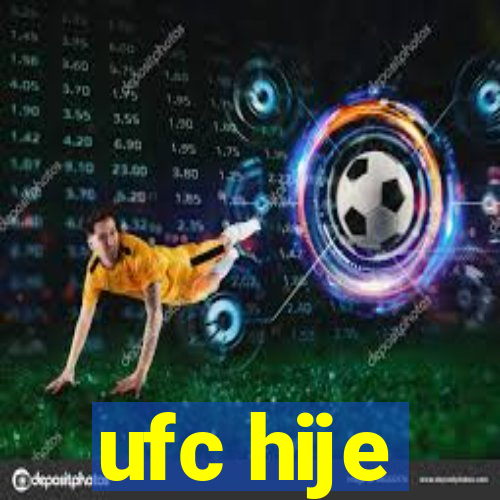 ufc hije