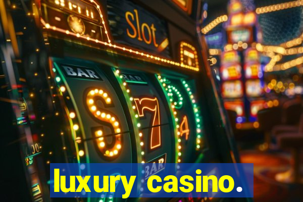 luxury casino.