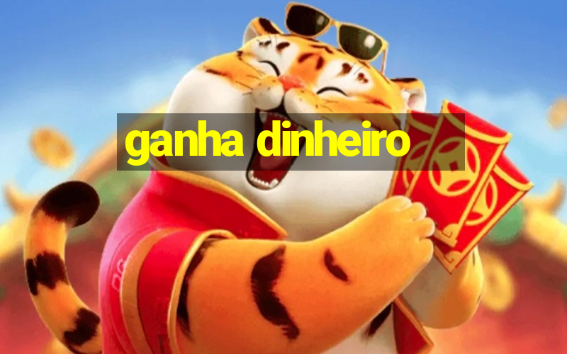 ganha dinheiro