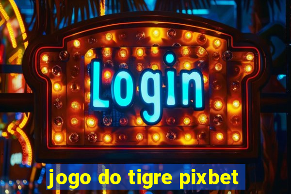 jogo do tigre pixbet