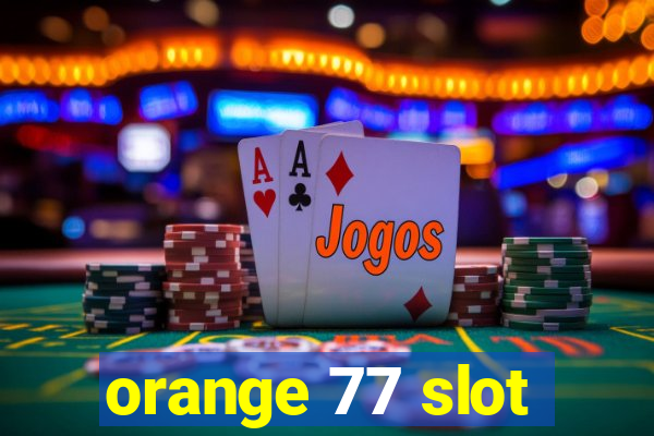 orange 77 slot