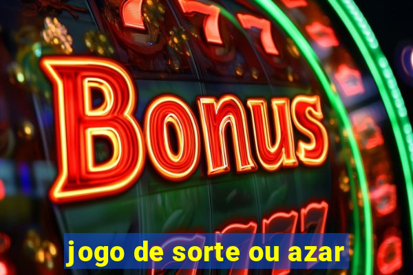 jogo de sorte ou azar