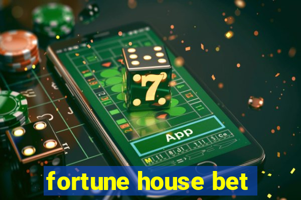 fortune house bet